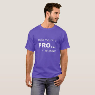 Vertraue Männern, ich bin PRO... T-Shirt