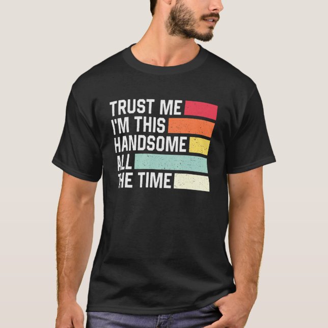 Vertraue mir, dass ich das ganze Jahr über so hübs T-Shirt (Vorderseite)