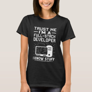 Vertraue mir, dass ich ein Entwickler bin, den ich T-Shirt