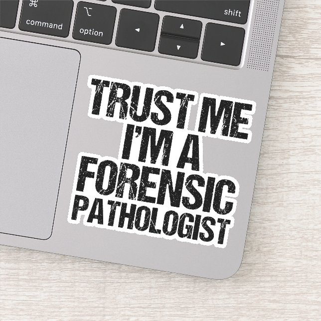 Vertraue mir, dass ich ein forensischer Pathologe  Aufkleber (Detail)