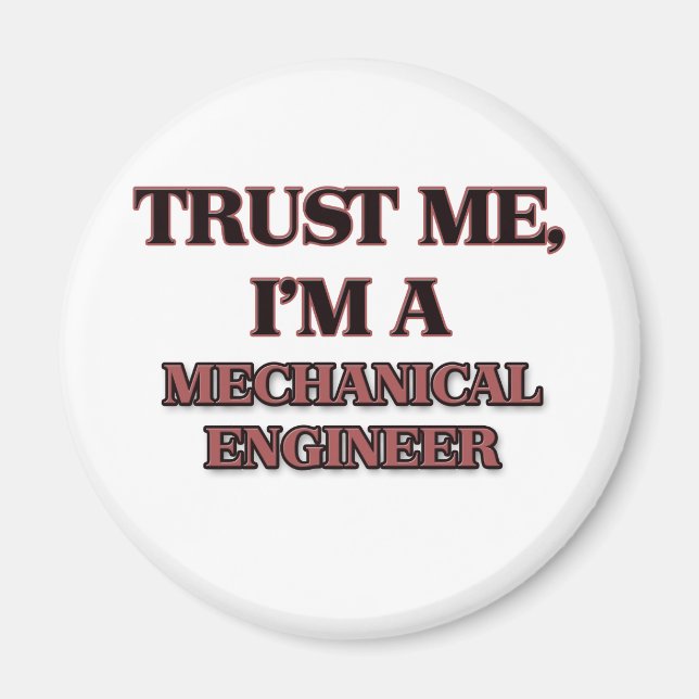 Vertraue mir, dass ich ein MECHANISCHER INGENIEUR  Magnet (Vorne)