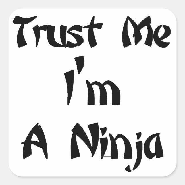 Vertraue mir, dass ich ein Ninja bin Quadratischer Aufkleber (Vorderseite)