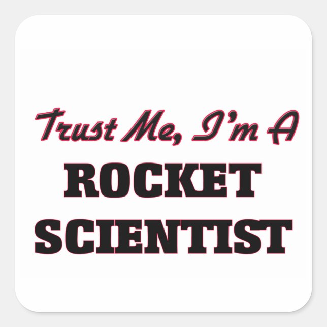 Vertraue mir, dass ich ein Raketenwissenschaftler  Quadratischer Aufkleber (Vorderseite)