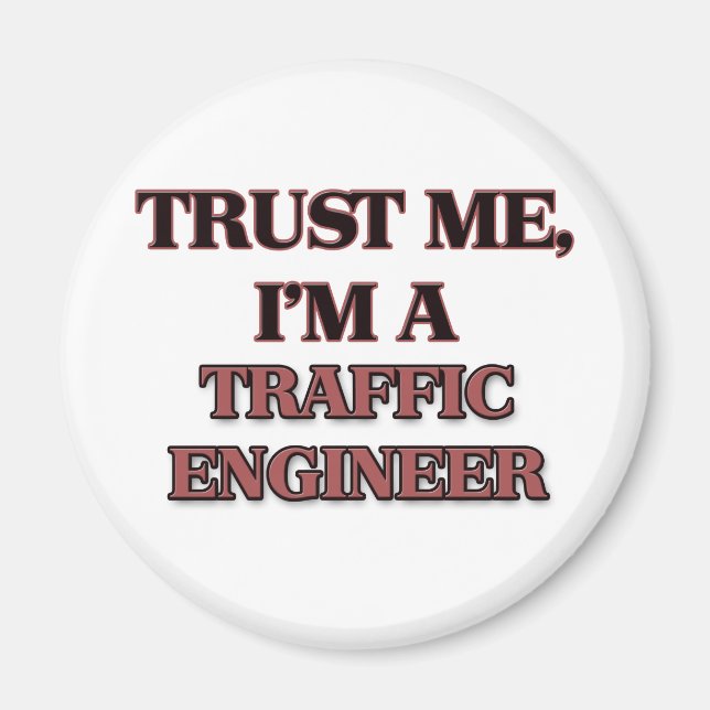 Vertraue mir, dass ich ein TRAFFIC-ENGINEER bin Magnet (Vorne)
