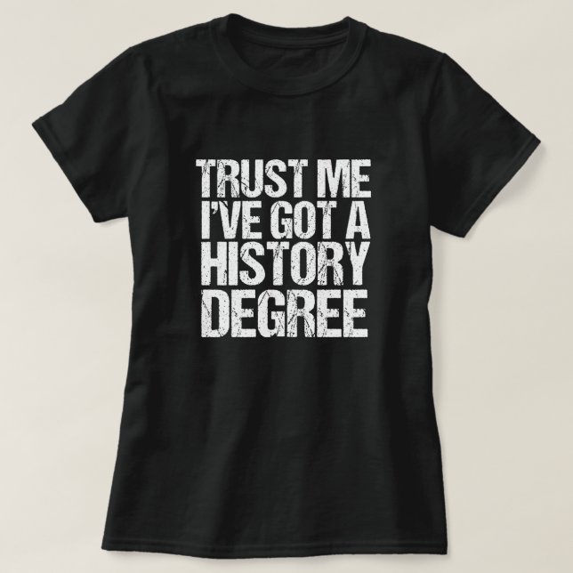Vertraue mir, dass ich einen Abschluss für Geschic T-Shirt (Design vorne)