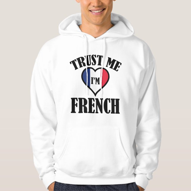 Vertraue mir, dass ich Französisch bin Hoodie (Vorderseite)