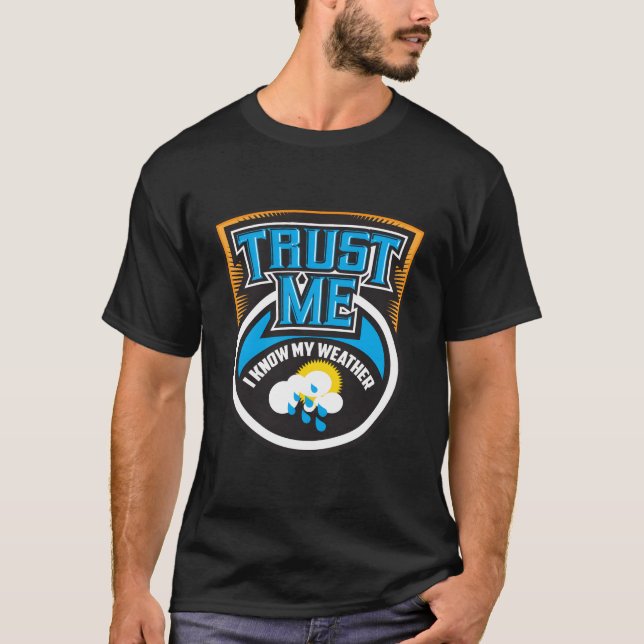 Vertraue mir, dass ich mein Wetter Niedliches Wett T-Shirt (Vorderseite)
