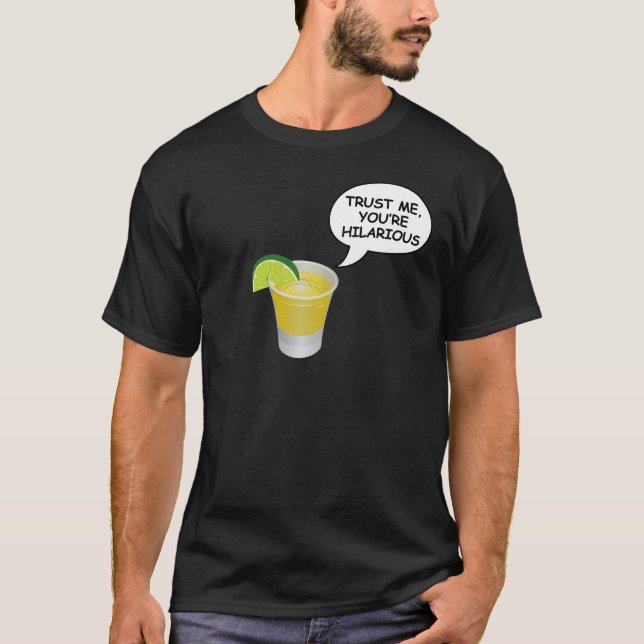 Vertraue mir, du bist unglaublich witzig T-Shirt (Vorderseite)