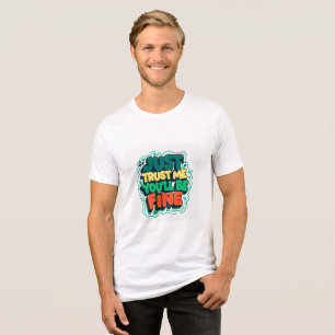 Vertraue mir, es wird dir gut gehen   Farbige Graf Tri-Blend Shirt