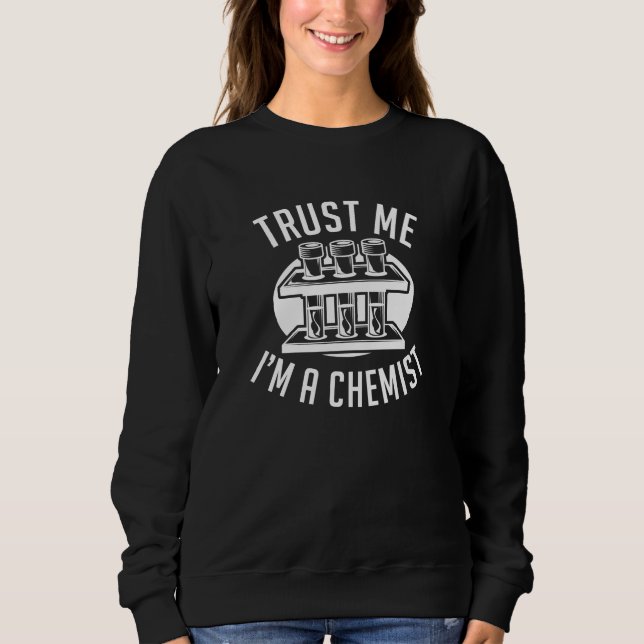 Vertraue mir, ich bin Chemist Sweatshirt (Vorderseite)