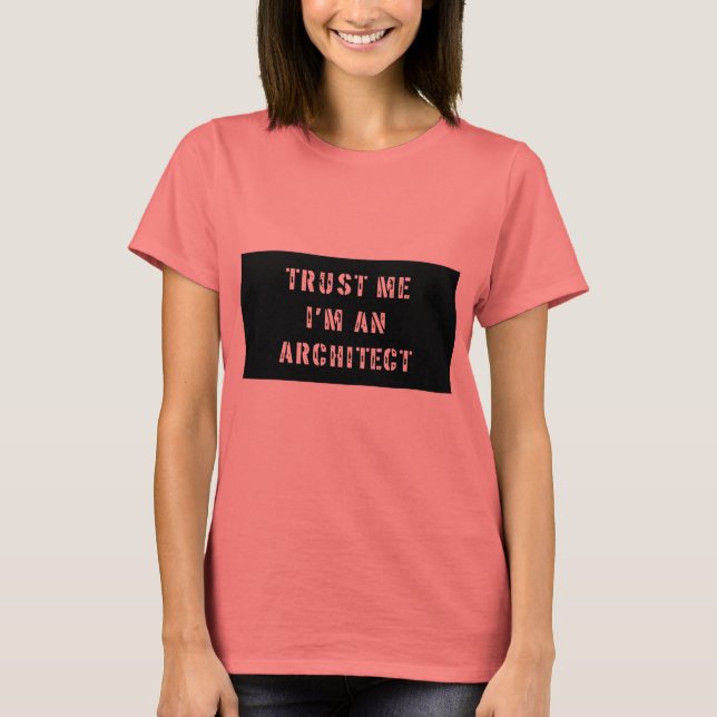 Vertraue mir, ich bin ein Architekt T-Shirt (Vorderseite)