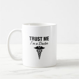 Vertraue mir, ich bin ein Arzt Lustiges medizinisc Kaffeetasse