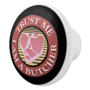 Vertraue mir, ich bin ein Butcher-T-Bone Keramikknauf