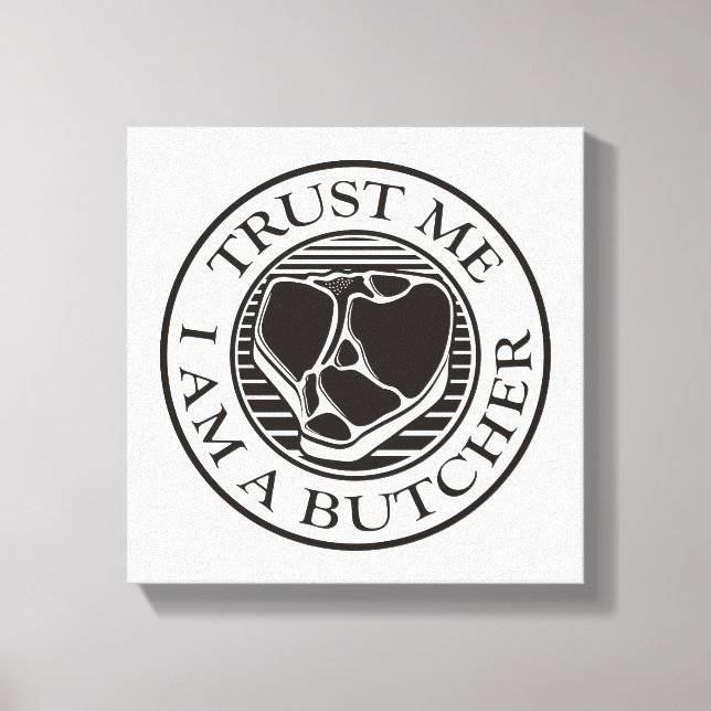 Vertraue mir, ich bin ein Butcher-T-Bone Leinwanddruck (Vorderseite)