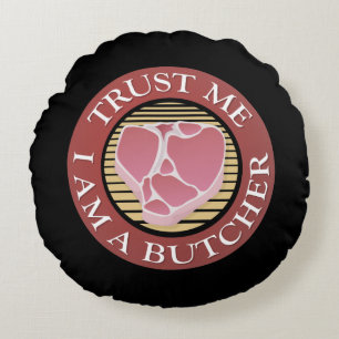 Vertraue mir, ich bin ein Butcher-T-Bone Rundes Kissen
