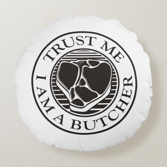 Vertraue mir, ich bin ein Butcher-T-Bone Rundes Kissen (Vorderseite)