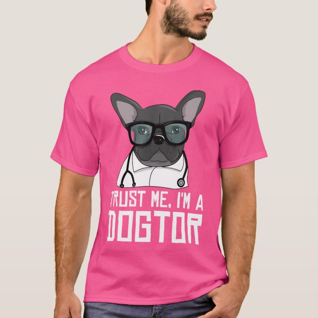 Vertraue mir, ich bin ein Dogtor-Geschenk für eine T-Shirt (Vorderseite)