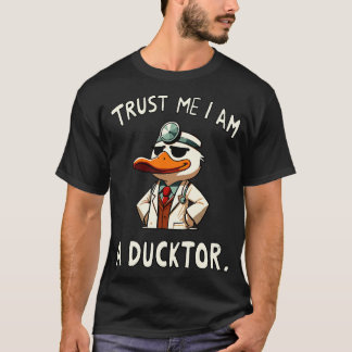 Vertraue mir, ich bin ein Ducktor Doktor Ente Rück T-Shirt