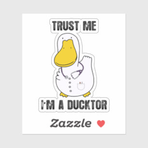 Vertraue mir, ich bin ein Ducktor Funny Sarcastic Aufkleber