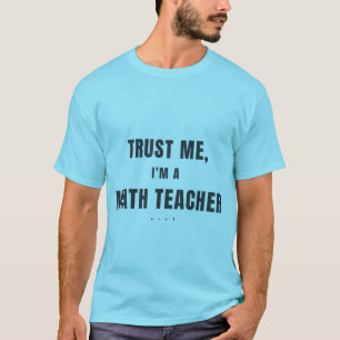 Vertraue mir, ich bin ein Mathelehrer Lustiger Mat T-Shirt