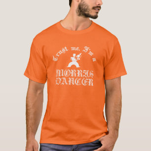 Vertraue Mir, Ich Bin Ein Morris-Tänzer Weißes Des T-Shirt
