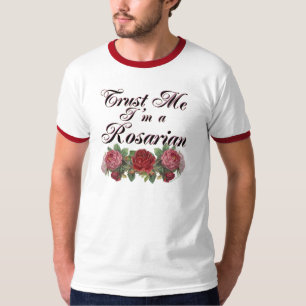 Vertraue mir, ich bin ein Rosarian Gardener Sprich T-Shirt