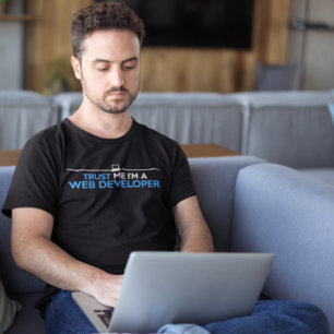 Vertraue mir, ich bin ein WEB-ENTWICKLER, Geek IT  T-Shirt