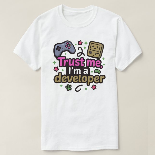 Vertraue mir, ich bin Entwickler - Spaß beim Gamin T-Shirt (Design vorne)