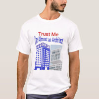 Vertraue mir, ich bin fast ein Architekt-T - Shirt