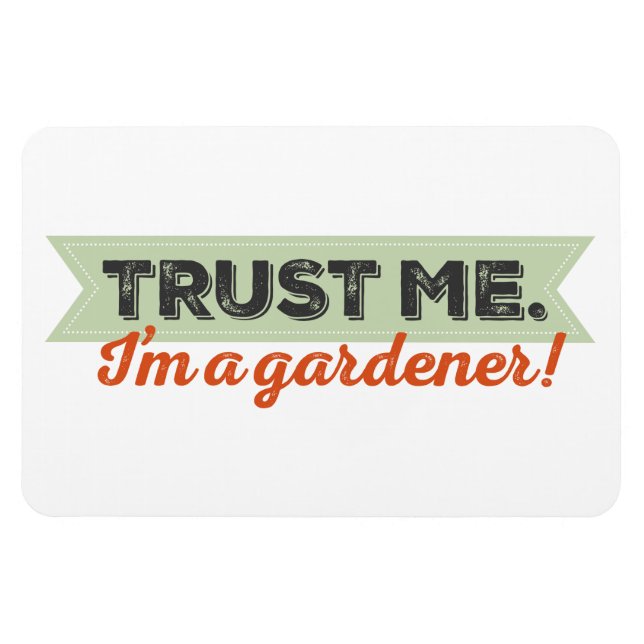 Vertraue mir! Ich bin Gärtner! Magnet (Horizontal)