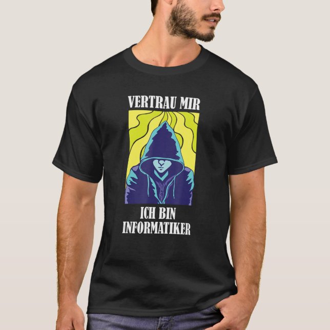 Vertraue mir, ich bin Informatiker T-Shirt (Vorderseite)