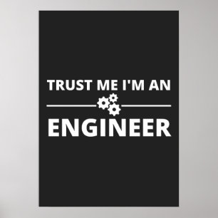 Vertraue mir, ich bin Ingenieur Poster