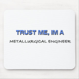 Vertraue mir, ich bin Metallurgieingenieur Mousepad