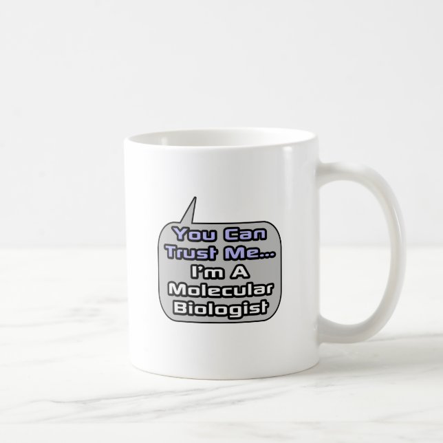 Vertraue mir .. Ich bin Molekularbiologe Kaffeetasse (Rechts)
