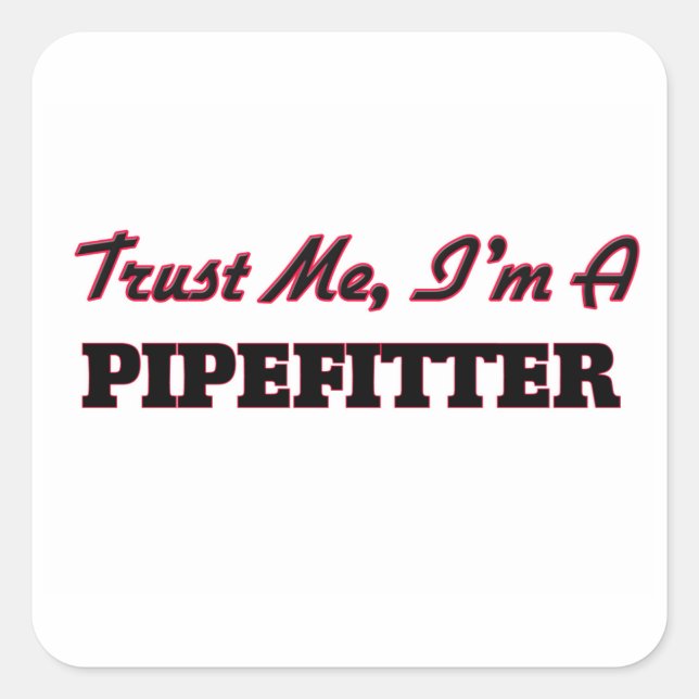 Vertraue mir, ich bin Pipefitter Quadratischer Aufkleber (Vorderseite)