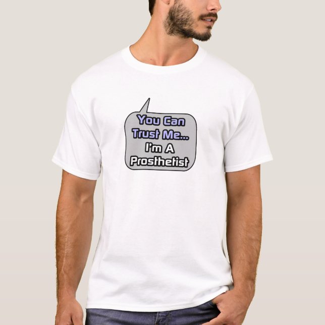 Vertraue mir .. Ich bin Prosthetist T-Shirt (Vorderseite)