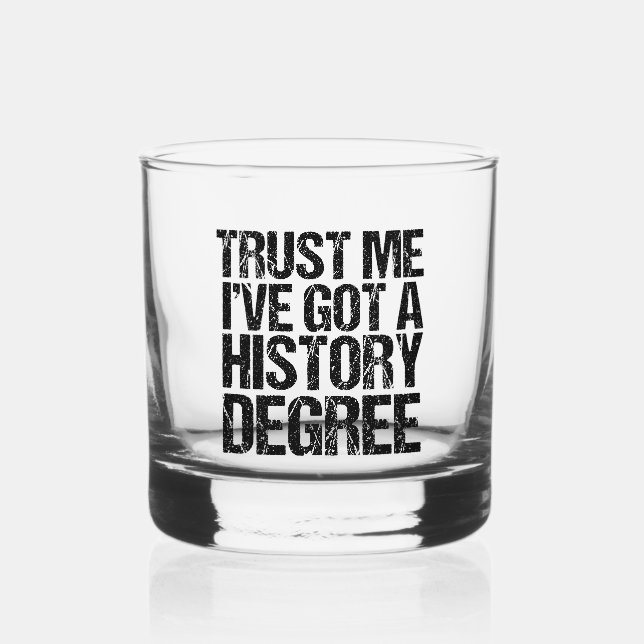 Vertraue mir, ich habe einen Geschichtsstudium an  Whiskyglas (Vorderseite)