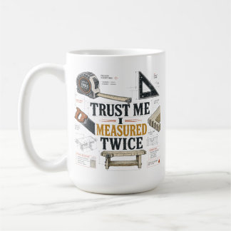 Vertraue mir, ich habe zweimal gemessen Blueprint Kaffeetasse