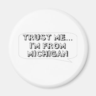 Vertraue mir, ich komme aus Michigan. Magnet