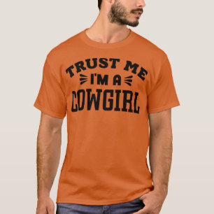 Vertraue mir im Cowgirl 1 T-Shirt