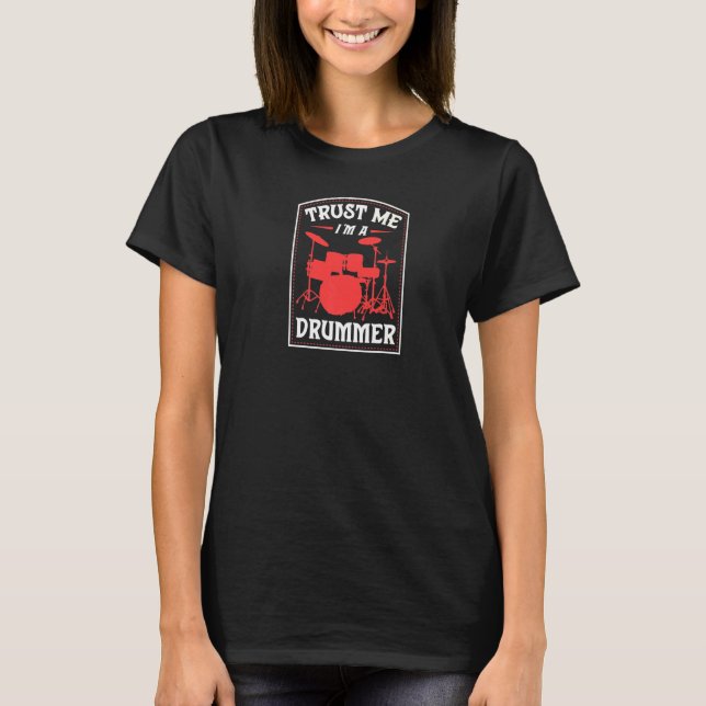 Vertraue mir im Drummer Drum Kit Rock and Roll Ban T-Shirt (Vorderseite)