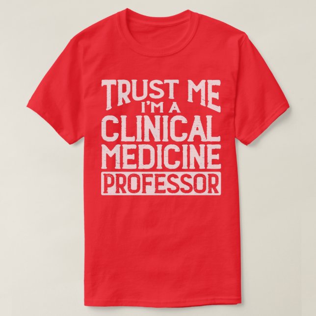 Vertraue mir im Professor für klinische Medizin T-Shirt (Design vorne)