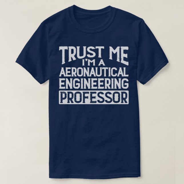 Vertraue mir im Professor für Luftfahrttechnik T-Shirt (Design vorne)