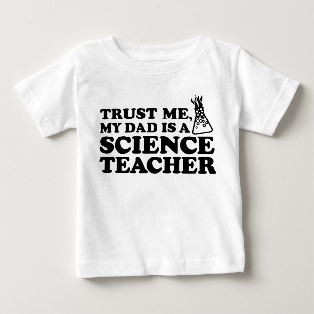 Vertraue mir Mein Vater ist Wissenschaftslehrer Baby T-shirt (Vorderseite)