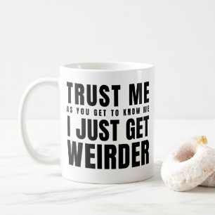 Vertraue mir, wie du mir weißt, dass ich nur noch  kaffeetasse