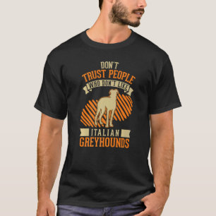 Vertraue nicht Menschen, die Italienisch Grauen ni T-Shirt