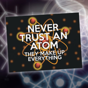 VERTRAUE NIE EINEM ATOM Lustiger Wissenschaftspruc Postkarte