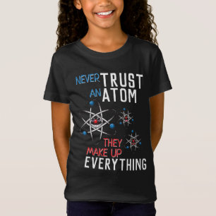 Vertraue niemals dem Atom Make Up All Science T-Shirt