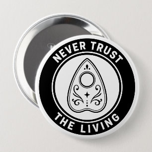 Vertraue niemals den lebenden gruseligen Ouija Pla Button