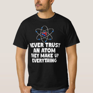 Vertraue niemals einem Atom, Lustige Wissenschaft T-Shirt